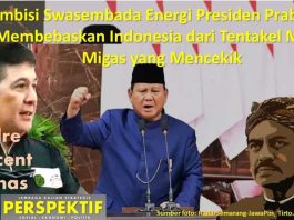 Ambisi Swasembada Energi Presiden Prabowo, Membebaskan Indonesia dari Tentakel Mafia Migas yang Mencekik